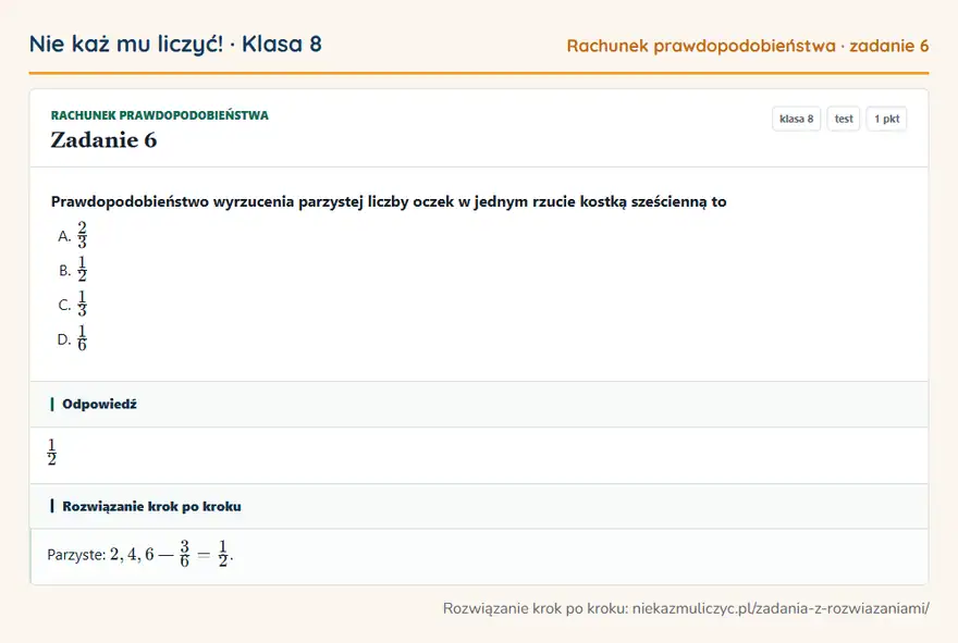 Rozwiązanie zadania 6 — Rachunek prawdopodobieństwa (klasa 8): Prawdopodobieństwo wyrzucenia parzystej liczby oczek w jednym rzucie kostką sześcienną to