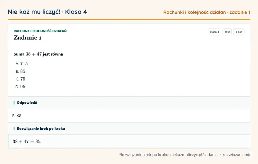 Rozwiązanie zadania 1 — Rachunki i kolejność działań (klasa 4): Suma 38 + 47 jest równa