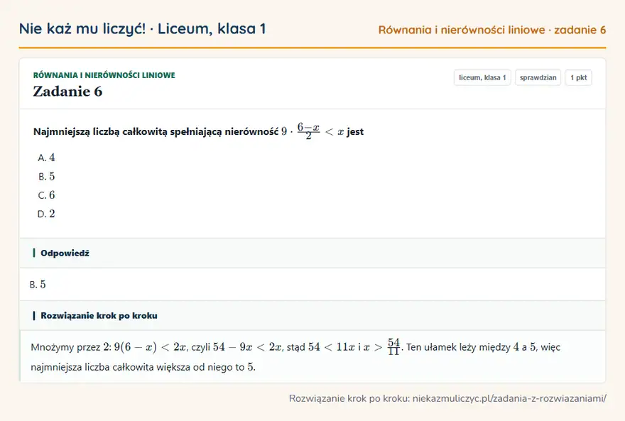 Rozwiązanie zadania 6 — Równania i nierówności liniowe (liceum, klasa 1): Najmniejszą liczbą całkowitą spełniającą nierówność 9 · 6-x/2 < x jest