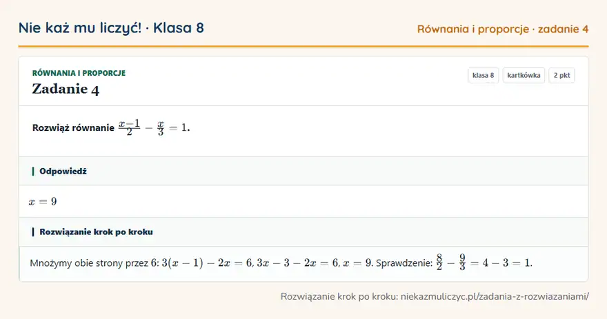 Rozwiązanie zadania 4 — Równania i proporcje (klasa 8): Rozwiąż równanie x - 1/2 - x/3 = 1.
