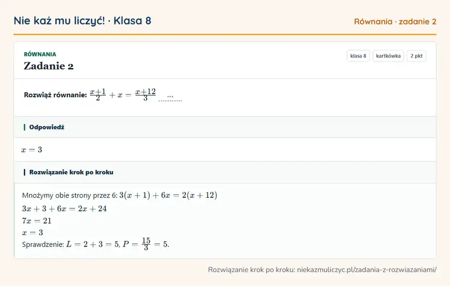 Rozwiązanie zadania 2, kartkówka „Równania”, klasa 8: Rozwiąż równanie: (x + 1)/2 + x = (x + 12)/3 … Odpowiedź: x = 3