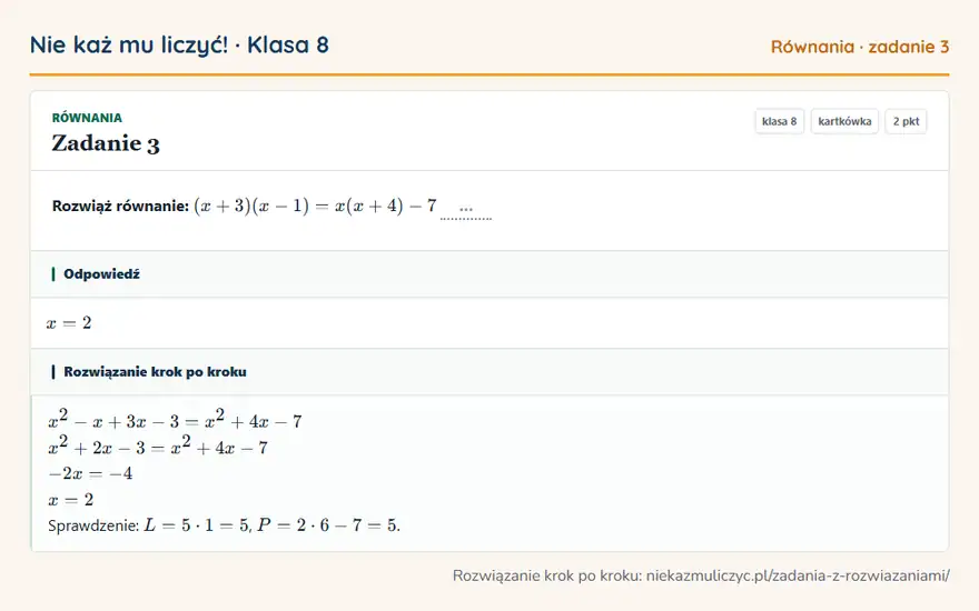 Rozwiązanie zadania 3, kartkówka „Równania”, klasa 8: Rozwiąż równanie: (x + 3)(x - 1) = x(x + 4) - 7 … Odpowiedź: x = 2