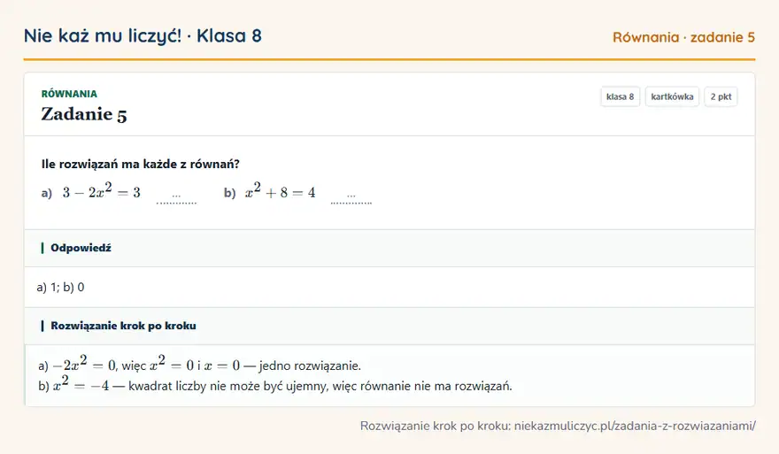 Rozwiązanie zadania 5 — Równania (klasa 8): Ile rozwiązań ma każde z równań? a) 3 - 2x² = 3 … b) x² + 8 = 4 …