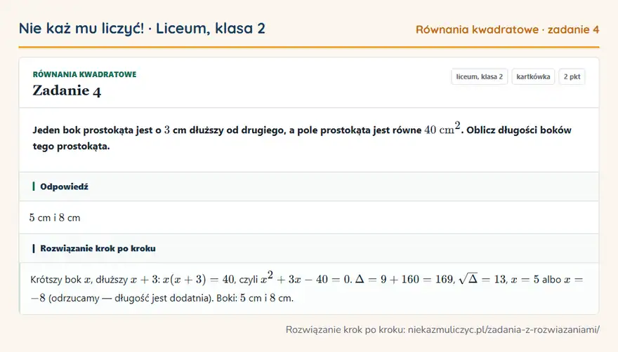 Rozwiązanie zadania 4 — Równania kwadratowe (liceum, klasa 2): Jeden bok prostokąta jest o 3 cm dłuższy od drugiego, a pole prostokąta jest równe 40 cm². Oblicz…