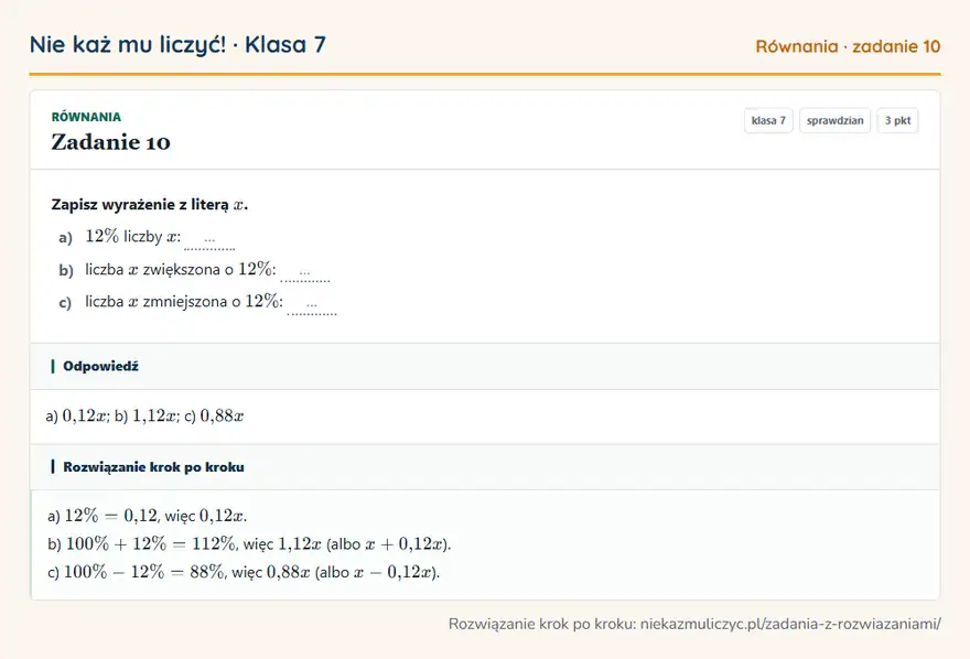 Rozwiązanie zadania 10 — Równania (klasa 7): Zapisz wyrażenie z literą x. a) 12\% liczby x: … b) liczba x zwiększona o 12\%: … c) liczba x…