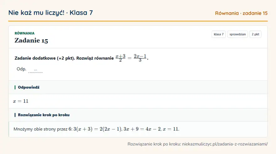Rozwiązanie zadania 15 — Równania (klasa 7): Zadanie dodatkowe (+2 pkt). Rozwiąż równanie x + 3/2 = 2x - 1/3. Odp. …