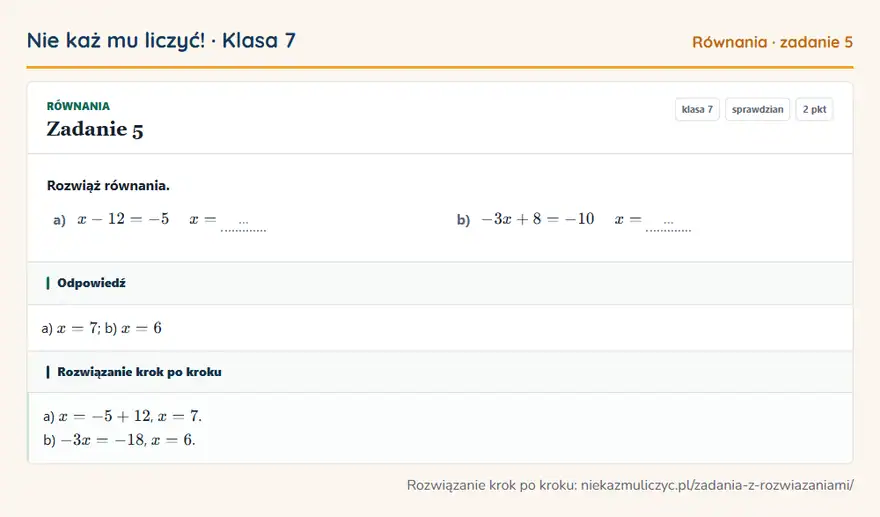 Rozwiązanie zadania 5 — Równania (klasa 7): Rozwiąż równania. a) x - 12 = -5 x = … b) -3x + 8 = -10 x = …