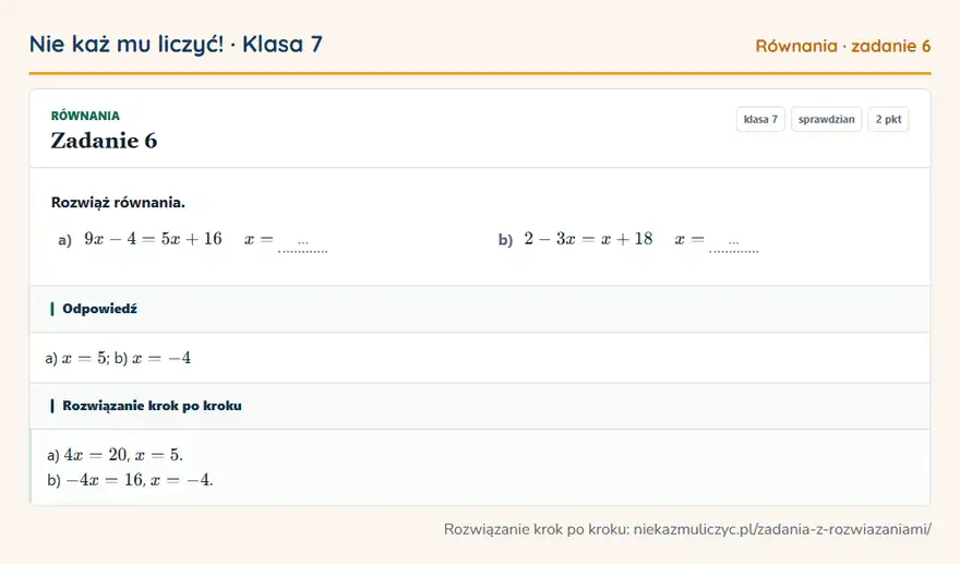 Rozwiązanie zadania 6 — Równania (klasa 7): Rozwiąż równania. a) 9x - 4 = 5x + 16 x = … b) 2 - 3x = x + 18 x = …