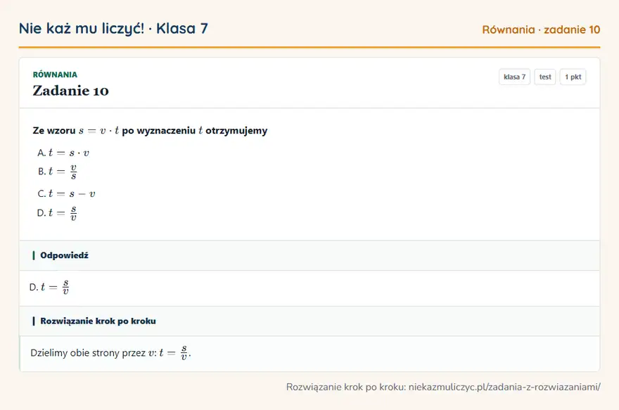 Rozwiązanie zadania 10 — Równania (klasa 7): Ze wzoru s = v · t po wyznaczeniu t otrzymujemy