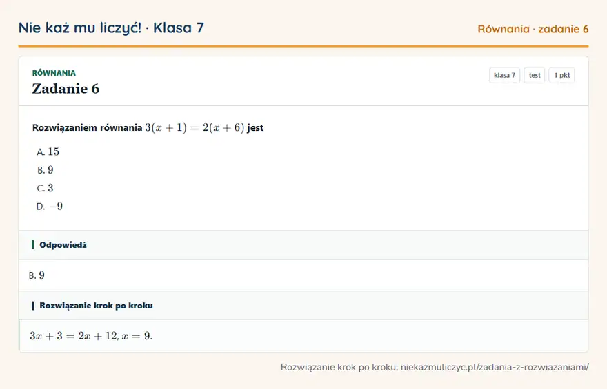 Rozwiązanie zadania 6 — Równania (klasa 7): Rozwiązaniem równania 3(x + 1) = 2(x + 6) jest