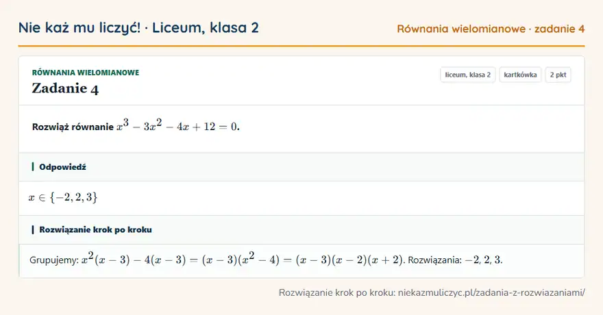 Rozwiązanie zadania 4 — Równania wielomianowe (liceum, klasa 2): Rozwiąż równanie x³ - 3x² - 4x + 12 = 0.