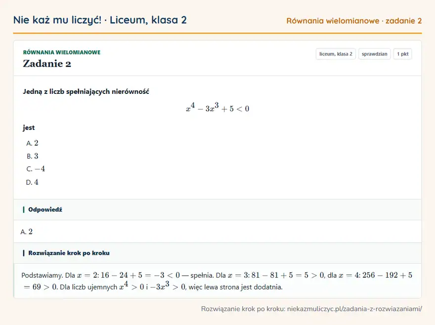 Rozwiązanie zadania 2 — Równania wielomianowe (liceum, klasa 2): Jedną z liczb spełniających nierówność x⁴ - 3x³ + 5 < 0 jest