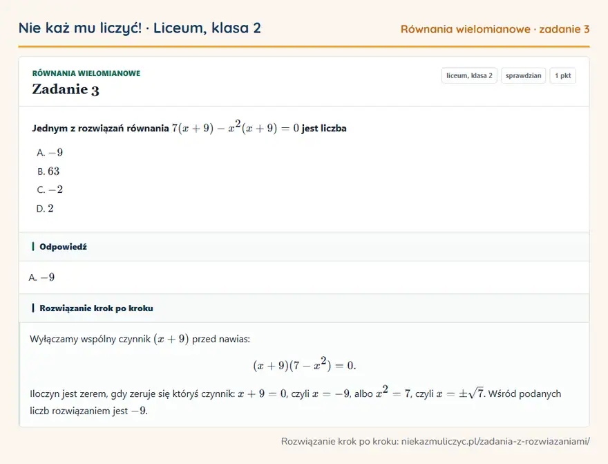 Rozwiązanie zadania 3 — Równania wielomianowe (liceum, klasa 2): Jednym z rozwiązań równania 7(x + 9) - x²(x + 9) = 0 jest liczba