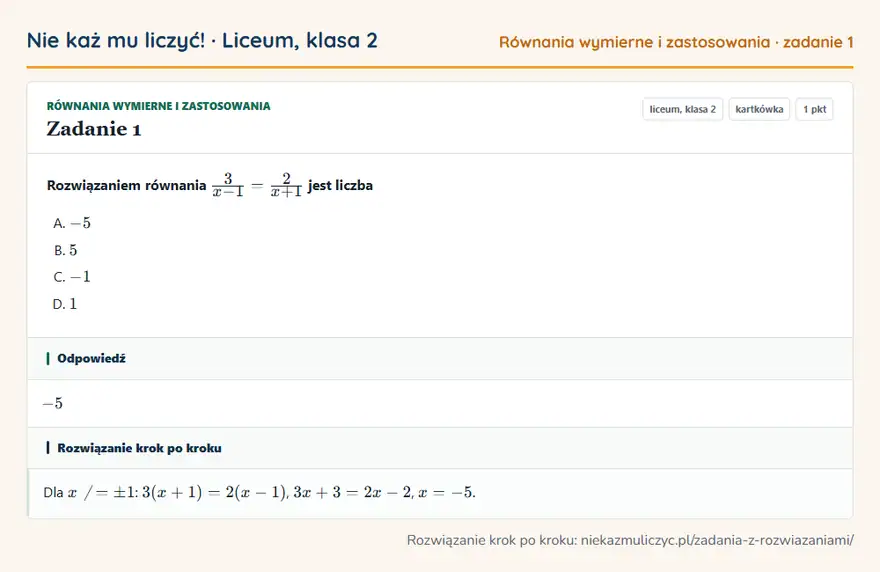 Rozwiązanie zadania 1 — Równania wymierne i zastosowania (liceum, klasa 2): Rozwiązaniem równania 3/x - 1 = 2/x + 1 jest liczba
