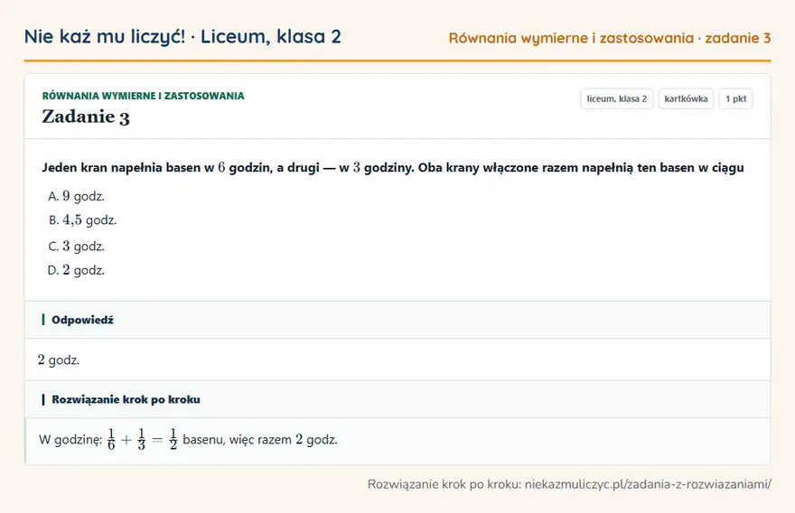 Rozwiązanie zadania 3 — Równania wymierne i zastosowania (liceum, klasa 2): Jeden kran napełnia basen w 6 godzin, a drugi — w 3 godziny. Oba krany włączone razem napełnią ten…