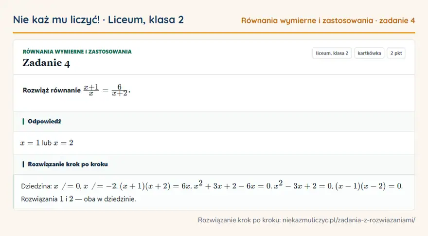 Rozwiązanie zadania 4 — Równania wymierne i zastosowania (liceum, klasa 2): Rozwiąż równanie x + 1/x = 6/x + 2.