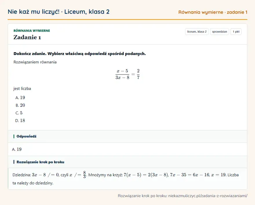Rozwiązanie zadania 1 — Równania wymierne (liceum, klasa 2): Dokończ zdanie. Wybierz właściwą odpowiedź spośród podanych. Rozwiązaniem równania x-5/3x-8 = 2/7…