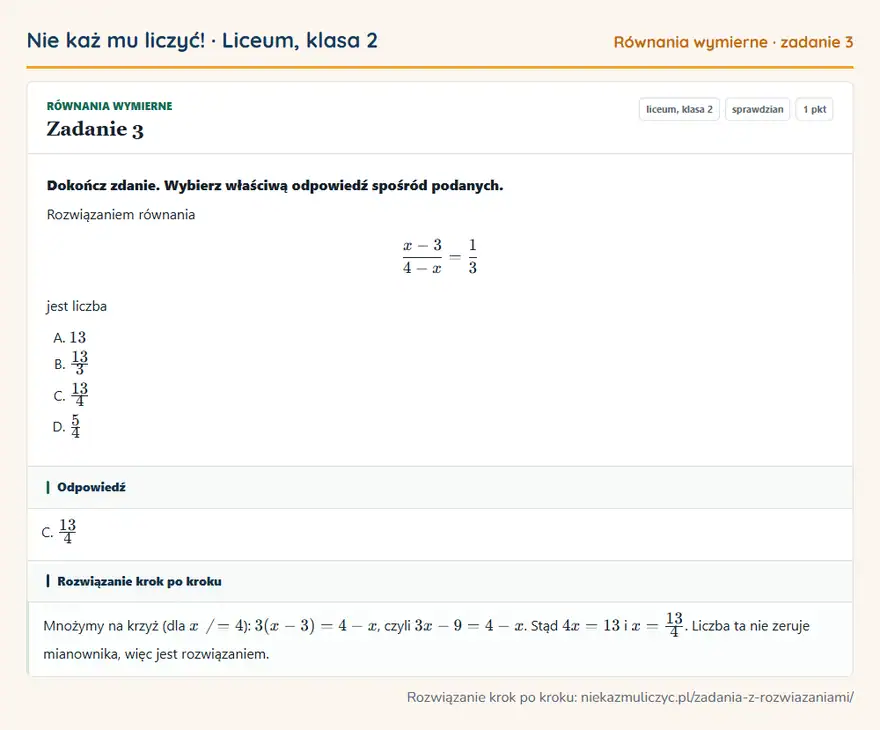Rozwiązanie zadania 3 — Równania wymierne (liceum, klasa 2): Dokończ zdanie. Wybierz właściwą odpowiedź spośród podanych. Rozwiązaniem równania x-3/4-x = 1/3…