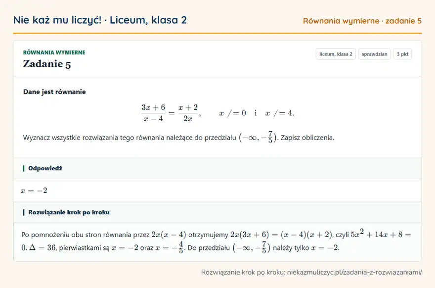Rozwiązanie zadania 5, sprawdzian „Równania wymierne”, liceum, klasa 2: Dane jest równanie (3x+6)/(x-4) = (x+2)/2x, x ≠ 0 i x ≠ 4. Wyznacz wszystkie rozwiązania tego… Odpowiedź: x = -2