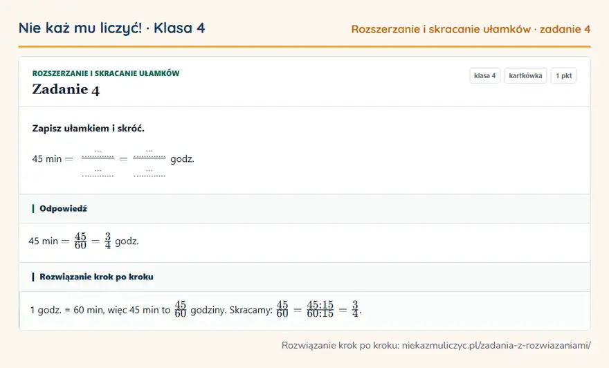Rozwiązanie zadania 4 — Rozszerzanie i skracanie ułamków (klasa 4): Zapisz ułamkiem i skróć. 45 min = … … = … … godz.