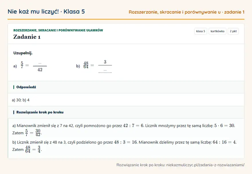 Rozwiązanie zadania 1 — Rozszerzanie, skracanie i porównywanie ułamków (klasa 5): Uzupełnij. a) 5/7 = … 42 b) 48/64 = 3 …
