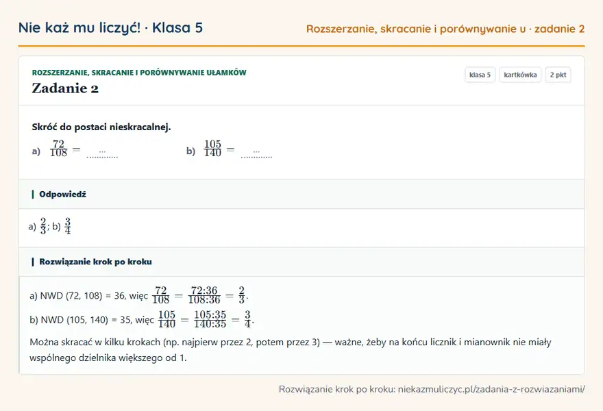 Rozwiązanie zadania 2 — Rozszerzanie, skracanie i porównywanie ułamków (klasa 5): Skróć do postaci nieskracalnej. a) 72/108 = … b) 105/140 = …