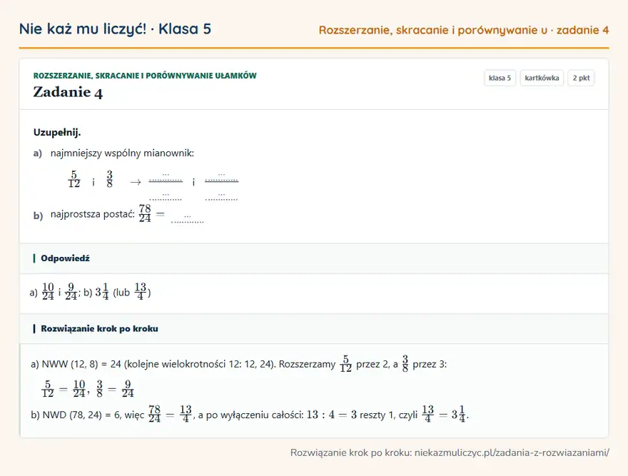 Rozwiązanie zadania 4 — Rozszerzanie, skracanie i porównywanie ułamków (klasa 5): Uzupełnij. a) najmniejszy wspólny mianownik: 5/12 i 3/8 arrow … … i … … b) najprostsza postać…