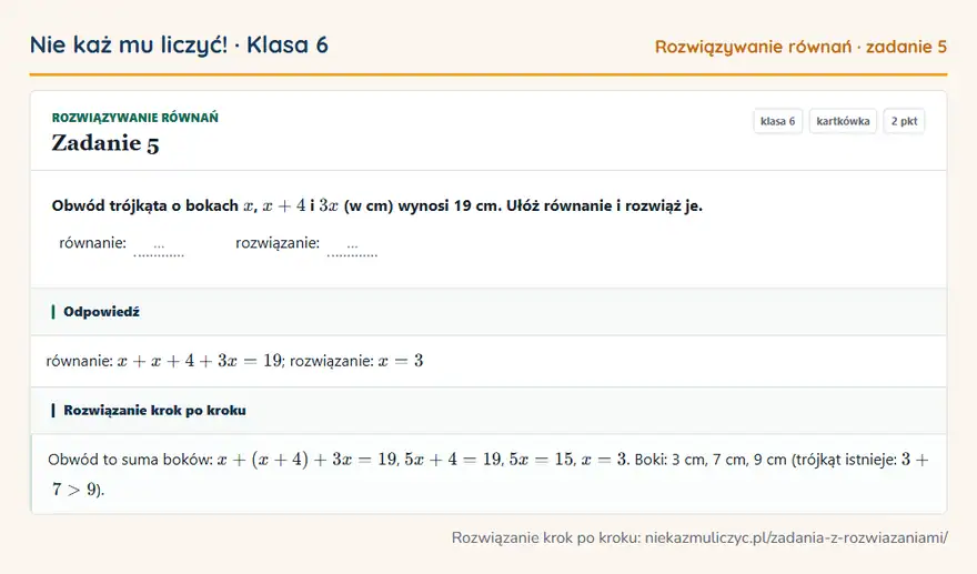 Rozwiązanie zadania 5 — Rozwiązywanie równań (klasa 6): Obwód trójkąta o bokach x, x + 4 i 3x (w cm) wynosi 19 cm. Ułóż równanie i rozwiąż je. równanie: ……
