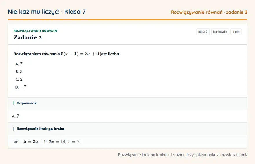 Rozwiązanie zadania 2 — Rozwiązywanie równań (klasa 7): Rozwiązaniem równania 5(x - 1) = 3x + 9 jest liczba