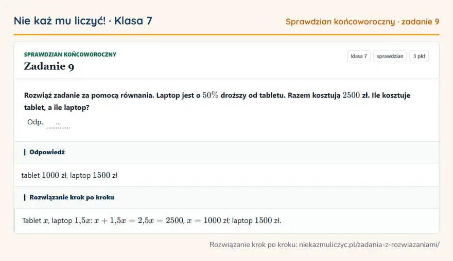 Rozwiązanie zadania 9 — Sprawdzian końcoworoczny (klasa 7): Rozwiąż zadanie za pomocą równania. Laptop jest o 50\% droższy od tabletu. Razem kosztują 2500 zł…