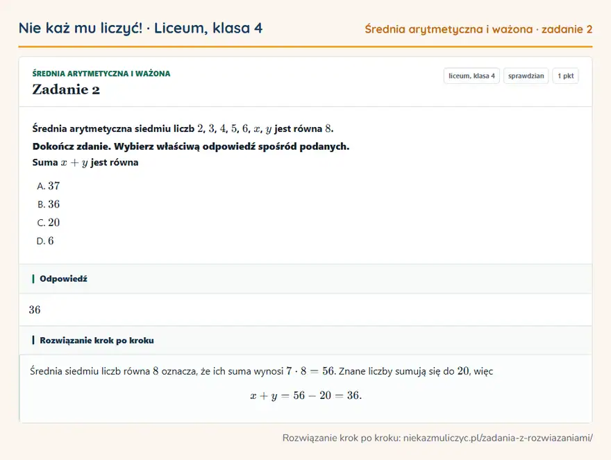 Rozwiązanie zadania 2 — Średnia arytmetyczna i ważona (liceum, klasa 4): Średnia arytmetyczna siedmiu liczb 2, 3, 4, 5, 6, x, y jest równa 8. Dokończ zdanie. Wybierz…