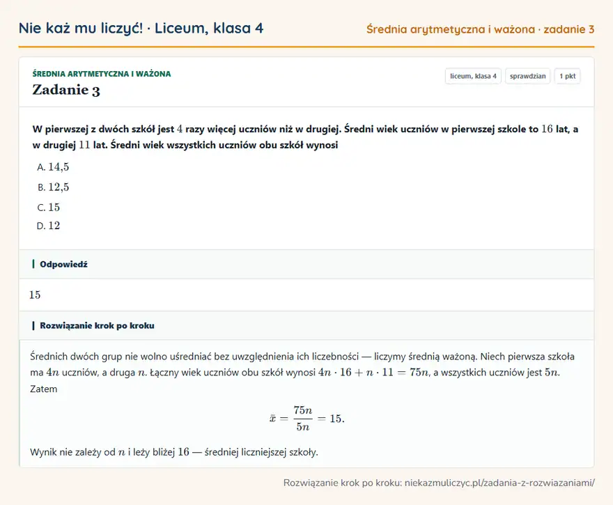 Rozwiązanie zadania 3 — Średnia arytmetyczna i ważona (liceum, klasa 4): W pierwszej z dwóch szkół jest 4 razy więcej uczniów niż w drugiej. Średni wiek uczniów w pierwszej…