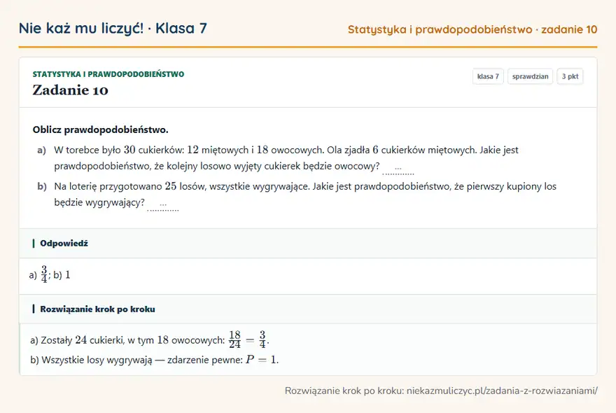Rozwiązanie zadania 10, sprawdzian „Statystyka i prawdopodobieństwo”, klasa 7: Oblicz prawdopodobieństwo. a) W torebce było 30 cukierków: 12 miętowych i 18 owocowych. Ola zjadła… Odpowiedź: a) 3/4; b) 1