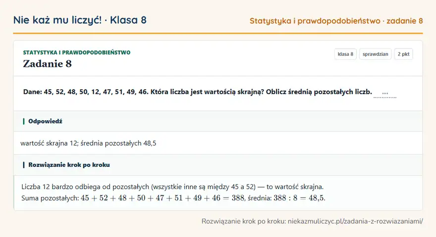 Rozwiązanie zadania 8 — Statystyka i prawdopodobieństwo (klasa 8): Dane: 45, 52, 48, 50, 12, 47, 51, 49, 46. Która liczba jest wartością skrajną? Oblicz średnią…