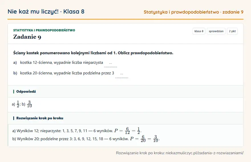 Rozwiązanie zadania 9, sprawdzian „Statystyka i prawdopodobieństwo”, klasa 8: Ściany kostek ponumerowano kolejnymi liczbami od 1. Oblicz prawdopodobieństwo. a) kostka… Odpowiedź: a) 1/2; b) 3/10