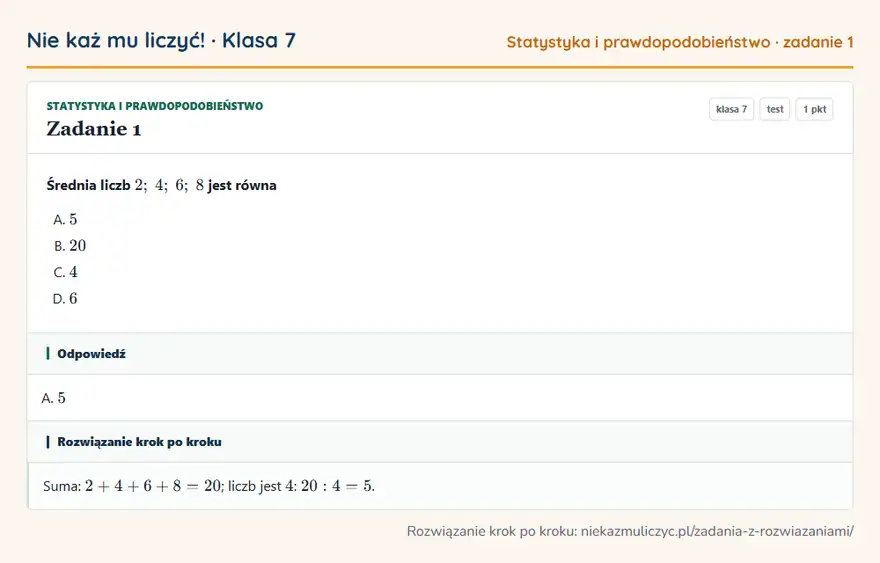 Rozwiązanie zadania 1 — Statystyka i prawdopodobieństwo (klasa 7): Średnia liczb 2; 4; 6; 8 jest równa