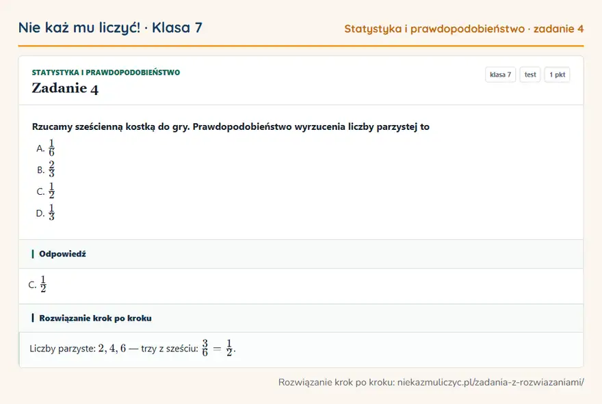 Rozwiązanie zadania 4 — Statystyka i prawdopodobieństwo (klasa 7): Rzucamy sześcienną kostką do gry. Prawdopodobieństwo wyrzucenia liczby parzystej to