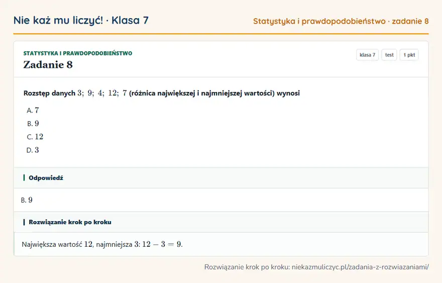Rozwiązanie zadania 8 — Statystyka i prawdopodobieństwo (klasa 7): Rozstęp danych 3; 9; 4; 12; 7 (różnica największej i najmniejszej wartości) wynosi