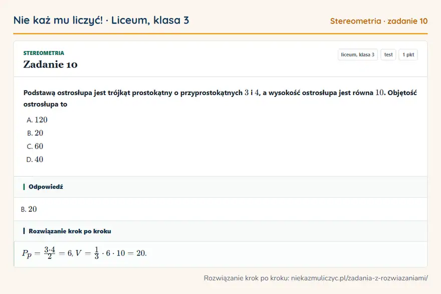 Rozwiązanie zadania 10 — Stereometria (liceum, klasa 3): Podstawą ostrosłupa jest trójkąt prostokątny o przyprostokątnych 3 i 4, a wysokość ostrosłupa jest…