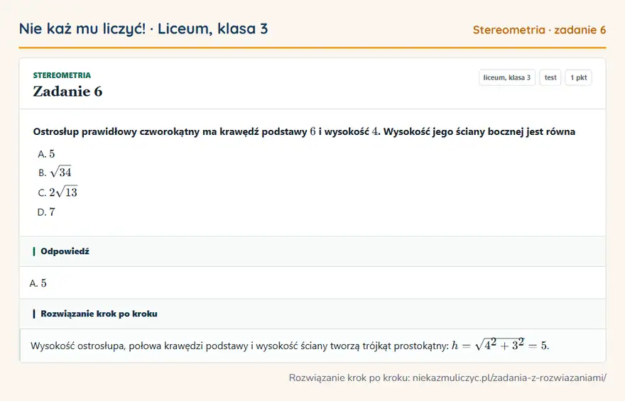 Rozwiązanie zadania 6 — Stereometria (liceum, klasa 3): Ostrosłup prawidłowy czworokątny ma krawędź podstawy 6 i wysokość 4. Wysokość jego ściany bocznej…