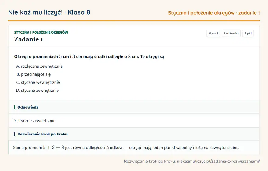Rozwiązanie zadania 1 — Styczna i położenie okręgów (klasa 8): Okręgi o promieniach 5 cm i 3 cm mają środki odległe o 8 cm. Te okręgi są