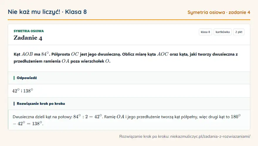 Rozwiązanie zadania 4 — Symetria osiowa (klasa 8): Kąt AOB ma 84°. Półprosta OC jest jego dwusieczną. Oblicz miarę kąta AOC oraz kąta, jaki tworzy…