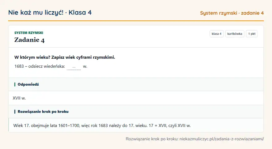 Rozwiązanie zadania 4, kartkówka „System rzymski”, klasa 4: W którym wieku? Zapisz wiek cyframi rzymskimi. 1683 – odsiecz wiedeńska: … w. Odpowiedź: XVII w
