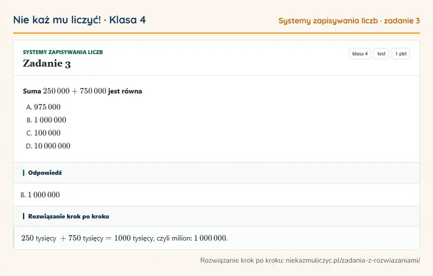 Rozwiązanie zadania 3, test „Systemy zapisywania liczb”, klasa 4: Suma 250 000 + 750 000 jest równa Odpowiedź: B. 1 000 000