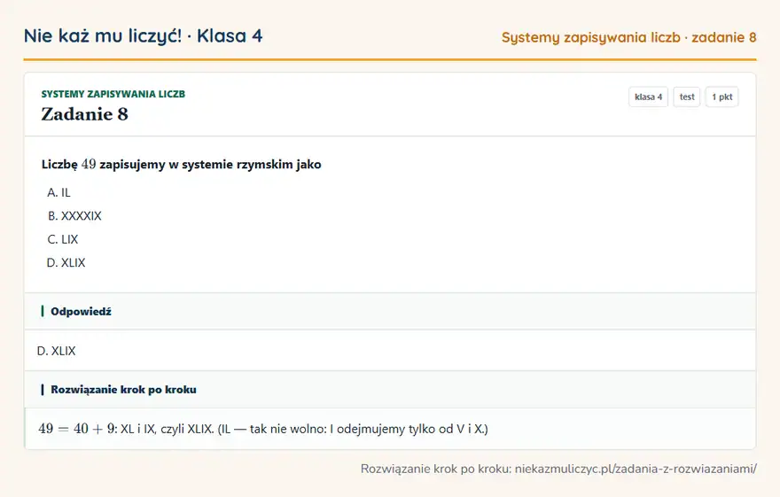 Rozwiązanie zadania 8 — Systemy zapisywania liczb (klasa 4): Liczbę 49 zapisujemy w systemie rzymskim jako