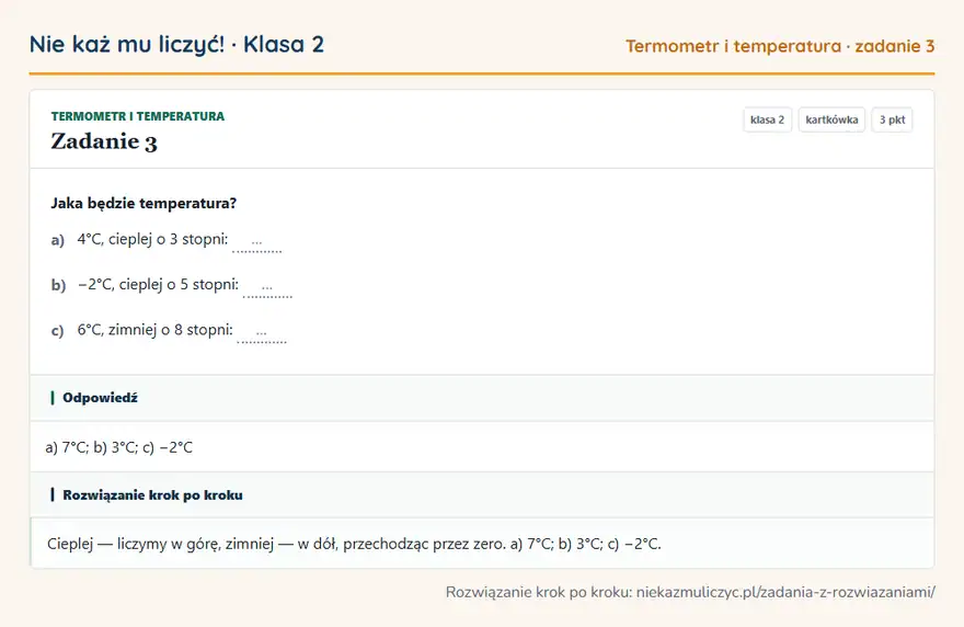 Rozwiązanie zadania 3 — Termometr i temperatura (klasa 2): Jaka będzie temperatura? a) 4°C, cieplej o 3 stopni: … b) −2°C, cieplej o 5 stopni: … c) 6°C…