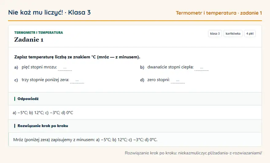 Rozwiązanie zadania 1 — Termometr i temperatura (klasa 3): Zapisz temperaturę liczbą ze znakiem °C (mróz — z minusem). a) pięć stopni mrozu: … b) dwanaście…