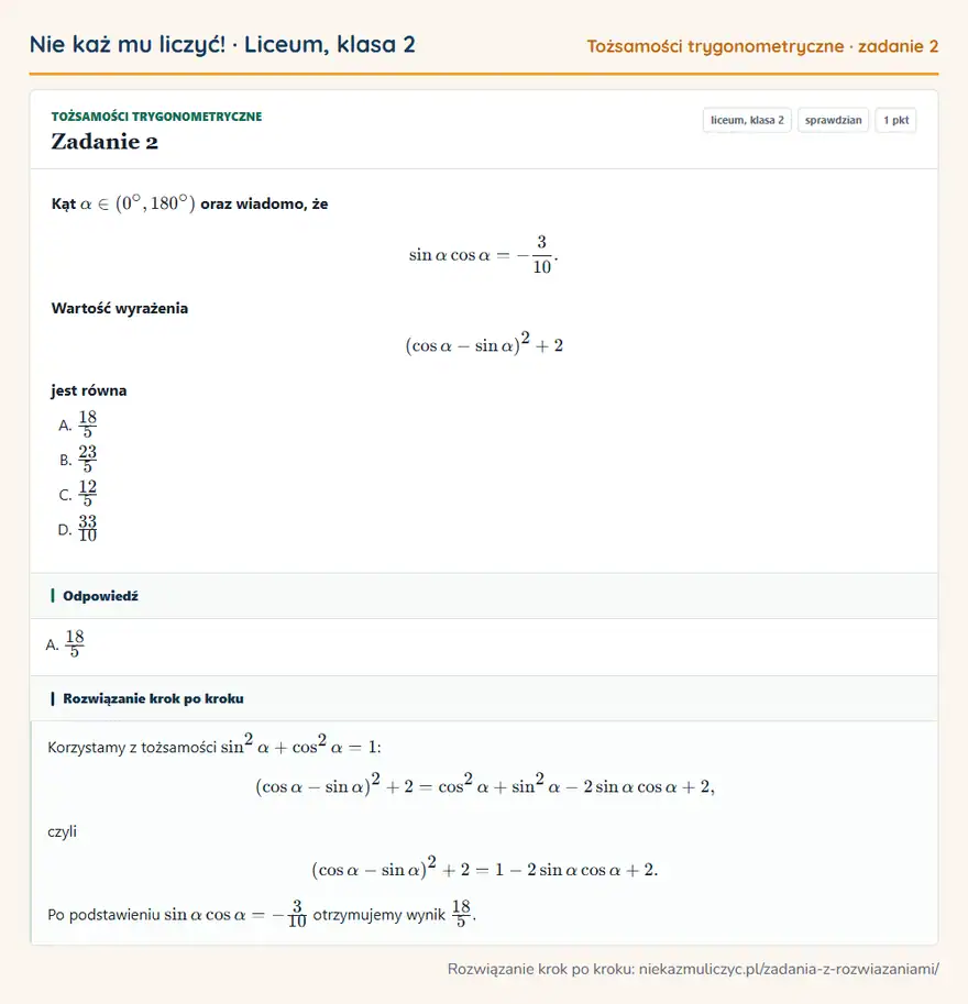 Rozwiązanie zadania 2, sprawdzian „Tożsamości trygonometryczne”, liceum, klasa 2: Kąt α ∈ (0°, 180°) oraz wiadomo, że sinαcosα = -3/10. Wartość wyrażenia (cosα - sinα)² + 2 jest… Odpowiedź: A. 18/5