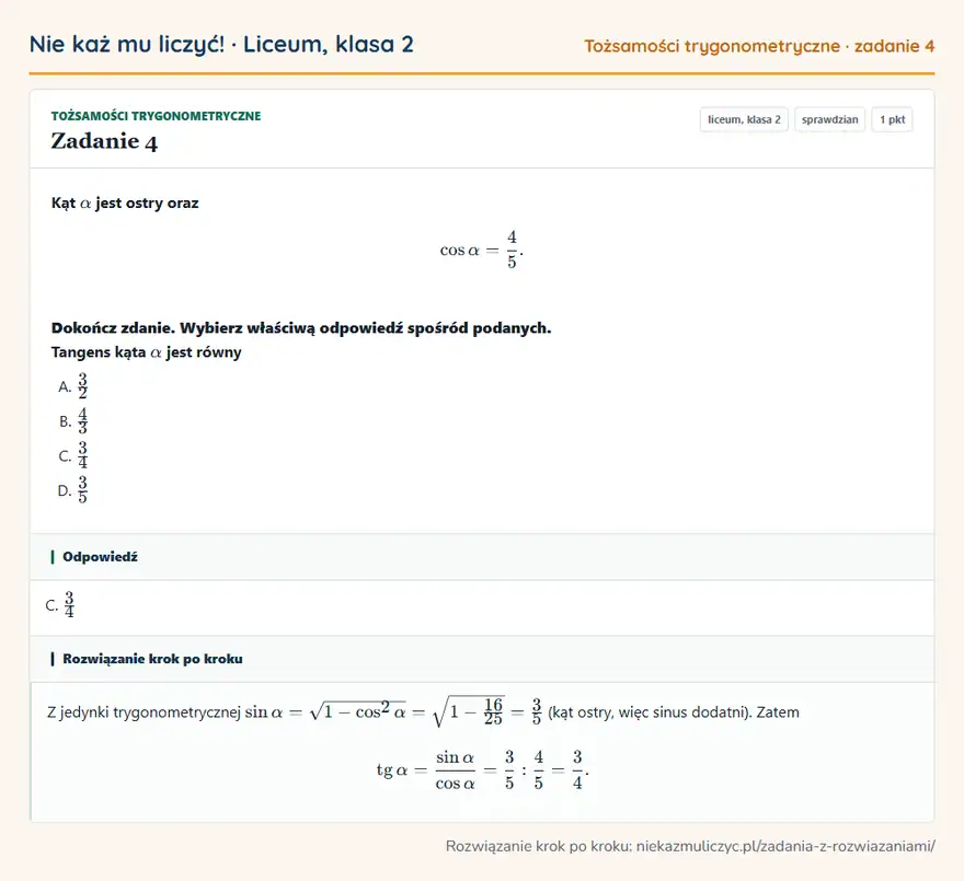 Rozwiązanie zadania 4 — Tożsamości trygonometryczne (liceum, klasa 2): Kąt α jest ostry oraz cosα = 4/5. Dokończ zdanie. Wybierz właściwą odpowiedź spośród podanych…