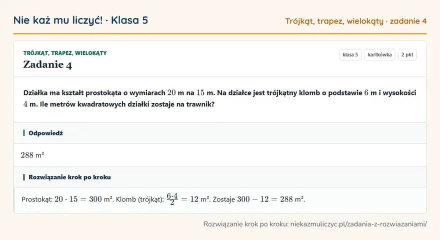 Rozwiązanie zadania 4 — Trójkąt, trapez, wielokąty (klasa 5): Działka ma kształt prostokąta o wymiarach 20 m na 15 m. Na działce jest trójkątny klomb o podstawie…